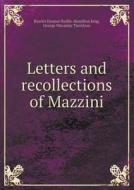 Letters And Recollections Of Mazzini di Harriet Eleanor Baillie-Hamilton King, G M Trevelyan edito da Book On Demand Ltd.