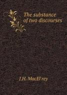 The Substance Of Two Discourses di J H Macel'rey edito da Book On Demand Ltd.