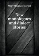 New Monologues And Dialect Stories di Mary Moncure Parker edito da Book On Demand Ltd.