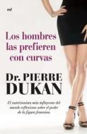 Los Hombres Las Prefieren Con Curvas di Pierre Dukan edito da Planeta
