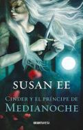 Cinder Y El Príncipe de Medianoche di Susan Ee edito da GRAN TRAVESIA