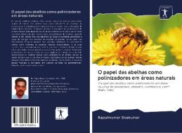 O papel das abelhas como polinizadores em áreas naturais di Rajeshkumar Sivakumar edito da AV Akademikerverlag