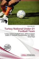 Turkey National Under-21 Football Team edito da Cred Press