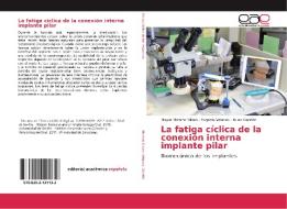 La fatiga cíclica de la conexión interna implante pilar di Mayte Moreno Silvan, Eugenio Velasco, Nuno Garrido edito da EAE