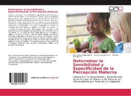 Determinar la Sensibilidad y Especificidad de la Percepción Materna di Hermelinda Avila Alpirez, Gustavo Gutiérrez S., Ma. Luz Martínez A edito da EAE
