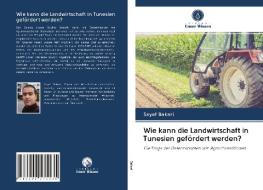 Wie kann die Landwirtschaft in Tunesien gefördert werden? di Sayef Bakari edito da Verlag Unser Wissen