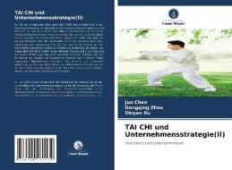 TAI CHI und Unternehmensstrategie(II) di Jun Chen, Dongqing Zhou, Shiyan Xu edito da Verlag Unser Wissen