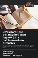 Un'esplorazione dell'Internet degli oggetti (IoT) nell'innovazione estensiva di Mohd Muntjir, Mohd Rahul, Hesham A. Alhumyani edito da Edizioni Sapienza