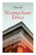 Nicomachean Ethics: Complete Edition di Aristotle, D. P. Chase edito da E ARTNOW