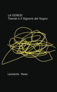La Genesi - Tiamat E Il Signore del Sogno di Leonardo Massi edito da LIGHTNING SOURCE INC