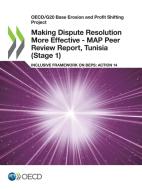 Making Dispute Resolution More Effective - Map Peer Review Report, Tunisia (stage 1) di OECD edito da Turpin Distribution Services (oecd)
