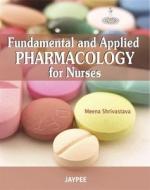 Fundamental and Applied Pharmacology for Nurses di Meena Shrivastava edito da Jaypee Brothers Medical Publishers