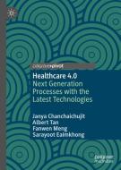Healthcare 4.0 di Janya Chanchaichujit, Sarayoot Eaimkhong, Fanwen Meng, Albert Tan edito da Springer Singapore
