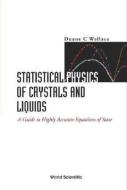 Statistical Physics Of Crystals And Liquids: A Guide To Highly Accurate Equations Of State di Wallace Duane C edito da World Scientific