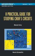 A Practical Guide for Studying Chua's Circuits di Recai Kilic edito da World Scientific Publishing Company