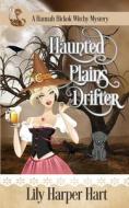 Haunted Plains Drifter di Hart Lily Harper Hart edito da Independently Published