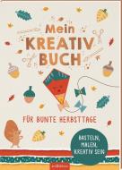 Mein Kreativbuch für bunte Herbsttage edito da Ars Edition GmbH