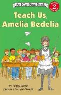 Teach Us, Amelia Bedelia di Peggy Parish edito da HARPERCOLLINS