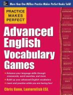 Practice Makes Perfect Advanced English Vocabulary Games di Chris Gunn edito da McGraw-Hill Education - Europe