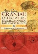 Cranial Osteopathic Biomechanics, Pathomechanics And Diagnostics For Practitioners di Alain Gehin edito da Elsevier Health Sciences