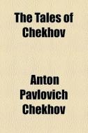 The Tales Of Chekhov (volume 8) di Anton Pavlovich Chekhov edito da General Books Llc