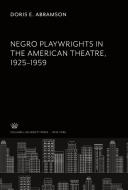Negro Playwrights in the American Theatre </Titlu><Titlu>1925-1959 di Doris E. Abramson edito da Columbia University Press
