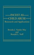 Incest as Child Abuse di Brenda J. Vander Mey, Ronald L. Neff, Vander Brenda J. Mey edito da Praeger