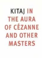 Kitaj: In the Aura of Cezanne and Other Masters di Anthony Rudolf, Colin Wiggins edito da National Gallery London