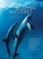 Dolphin Mysteries - Unlocking the Secrets of Communication di Kathleen M. Dudzinski edito da Yale University Press