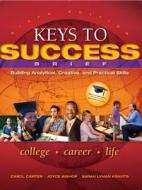 Keys to Success with Student Access Code: Building Analytical, Creative, and Practical Skills: College, Career, Life di Carol Carter, Joyce Bishop, Sarah Lyman Kravits edito da Prentice Hall