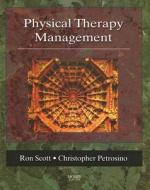 Physical Therapy Management di Ronald W. Scott, Christopher L. Petrosino edito da Elsevier - Health Sciences Division