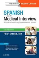 Spanish And The Medical Interview di Pilar Ortega edito da Elsevier - Health Sciences Division