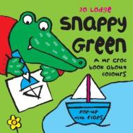 Snappy Green di Jo Lodge edito da Hachette Children\'s Group