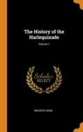 The History Of The Harlequinade; Volume 1 di Maurice Sand edito da Franklin Classics