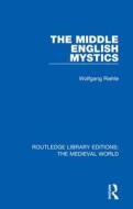 The Middle English Mystics di Wolfgang Riehle edito da Taylor & Francis Ltd