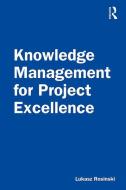 Knowledge Management For Project Excellence di Lukasz Rosinski edito da Taylor & Francis Ltd