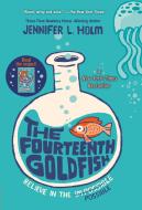 The Fourteenth Goldfish di Jennifer L. Holm edito da YEARLING
