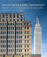 Ely Jacques Kahn, Architect di Jewel Stern, John A. Stuart edito da W W NORTON & CO