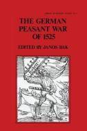 The German Peasant War Of 1525 di Janos Bak edito da Taylor & Francis Ltd
