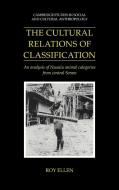 The Cultural Relations of Classification di R. F. Ellen, Roy Ellen, Ellen Roy edito da Cambridge University Press