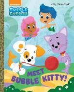 Meet Bubble Kitty! (Bubble Guppies) di Mary Man-Kong edito da GOLDEN BOOKS PUB CO INC