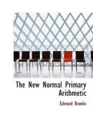 The New Normal Primary Arithmetic di Edward Brooks edito da BiblioLife
