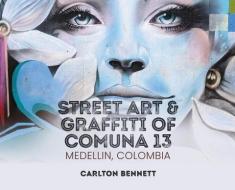 Street Art And Graffiti Of Comuna 13: Me di CARLTON BENNETT edito da Lightning Source Uk Ltd