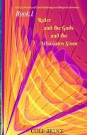 Ruler And The Gods: And The Athanatos St di DANIEL COLE BRUCE edito da Lightning Source Uk Ltd