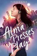 Alma Presses Play di Tina Cane edito da MAKE ME A WORLD