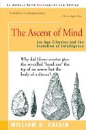 The Ascent of Mind di William H. Calvin edito da iUniverse