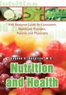 Nutrition and Health: Web Resource Guide for Consumers, Healthcare Providers, Patients and Physicians di Eugene A. DeFelice edito da AUTHORHOUSE