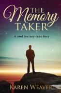 The Memory Taker di Karen Weaver edito da Karen Mc Dermott