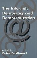 The Internet, Democracy and Democratization di Peter Ferdinand edito da Routledge