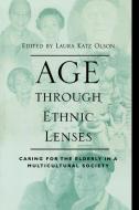 Age Through Ethnic Lenses di Donald E. Gelfand edito da Rowman & Littlefield Publishers, Inc.